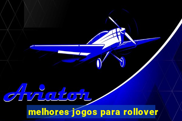 melhores jogos para rollover